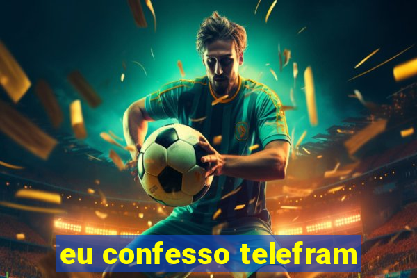 eu confesso telefram